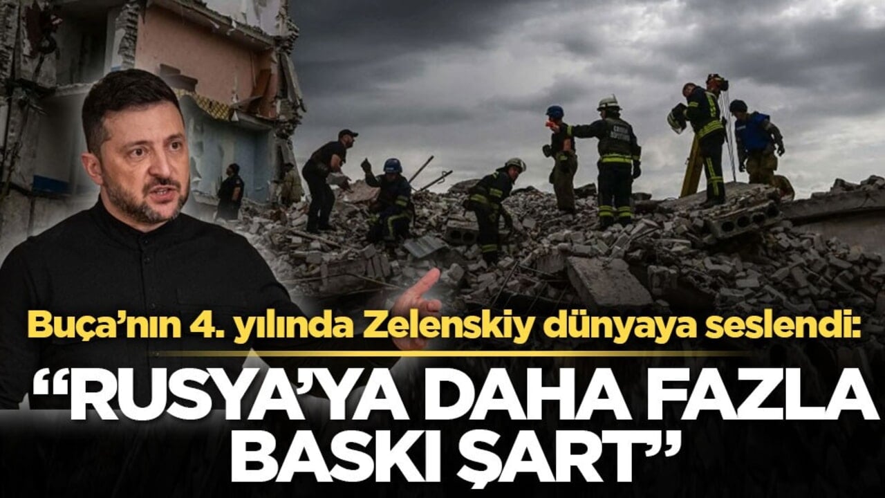 Buça’nın 4. yılında Zelenskiy dünyaya seslendi: Rusya’ya daha fazla baskı şart