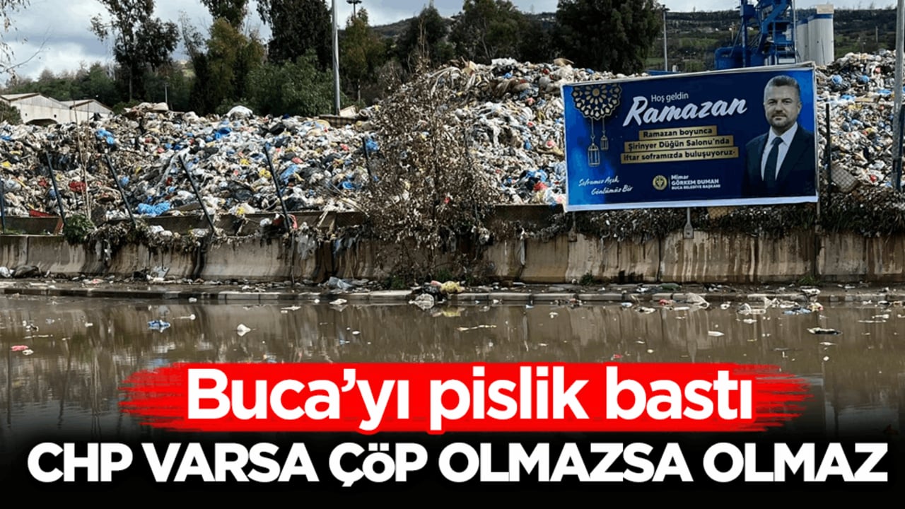 Buca’yı pislik bastı! CHP varsa çöp olmazsa olmaz