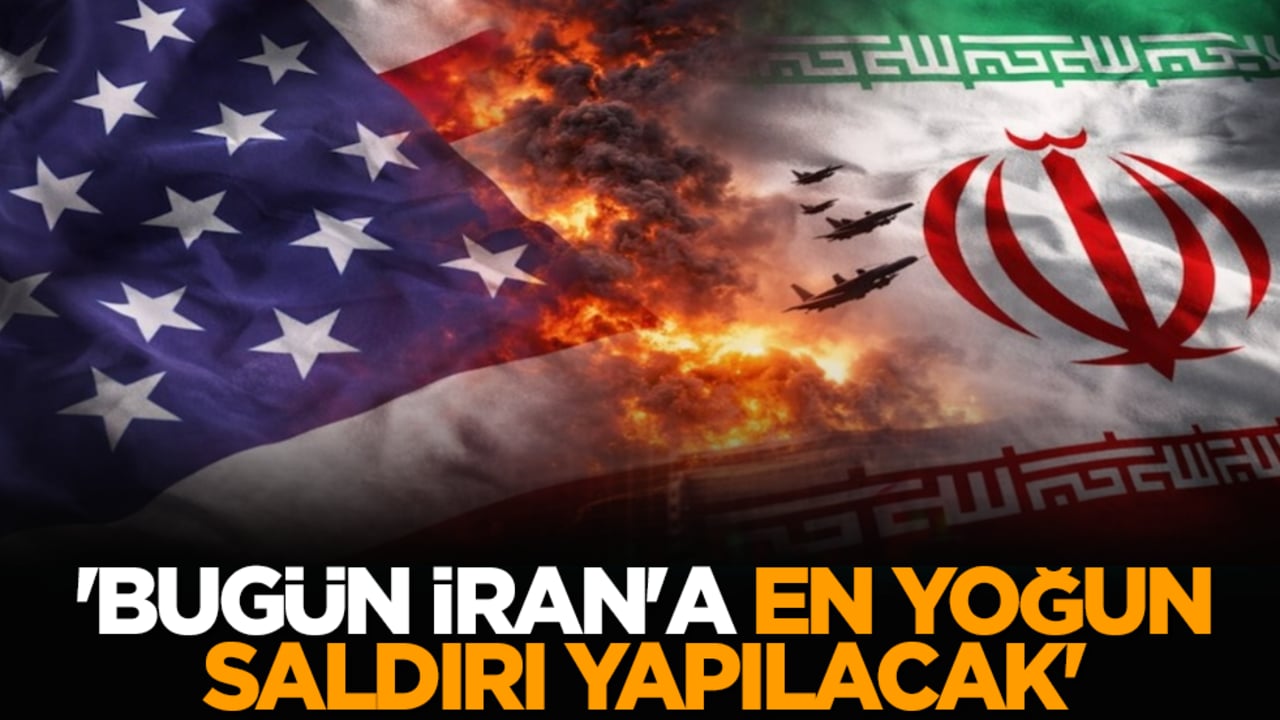 'Bugün İran'a en yoğun saldırı yapılacak'