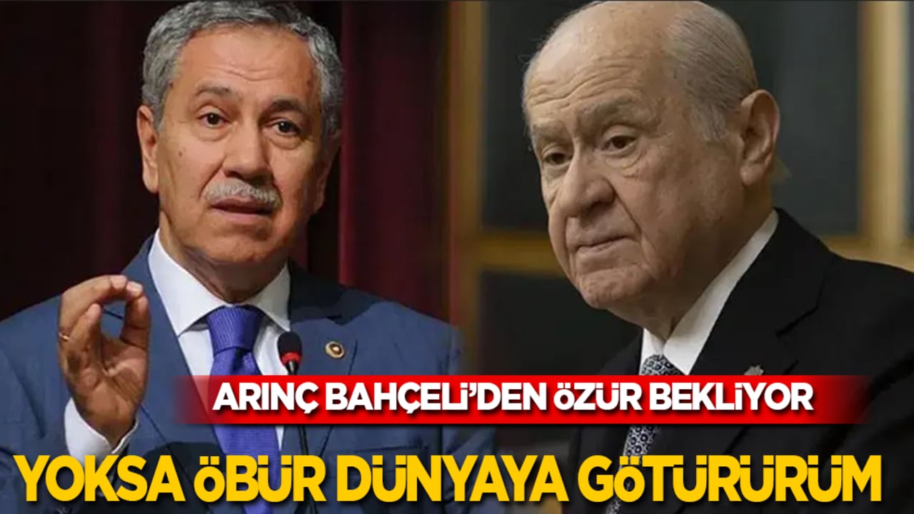 Bülent Arınç Devlet Bahçeli’den özür bekliyor: Yoksa öbür dünyaya götürürüm!