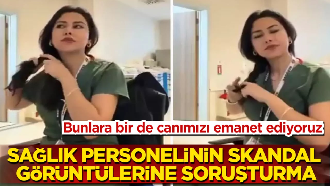 Bunlara bir de canımızı emanet ediyoruz! Sağlık personelinin skandal görüntülerine soruşturma