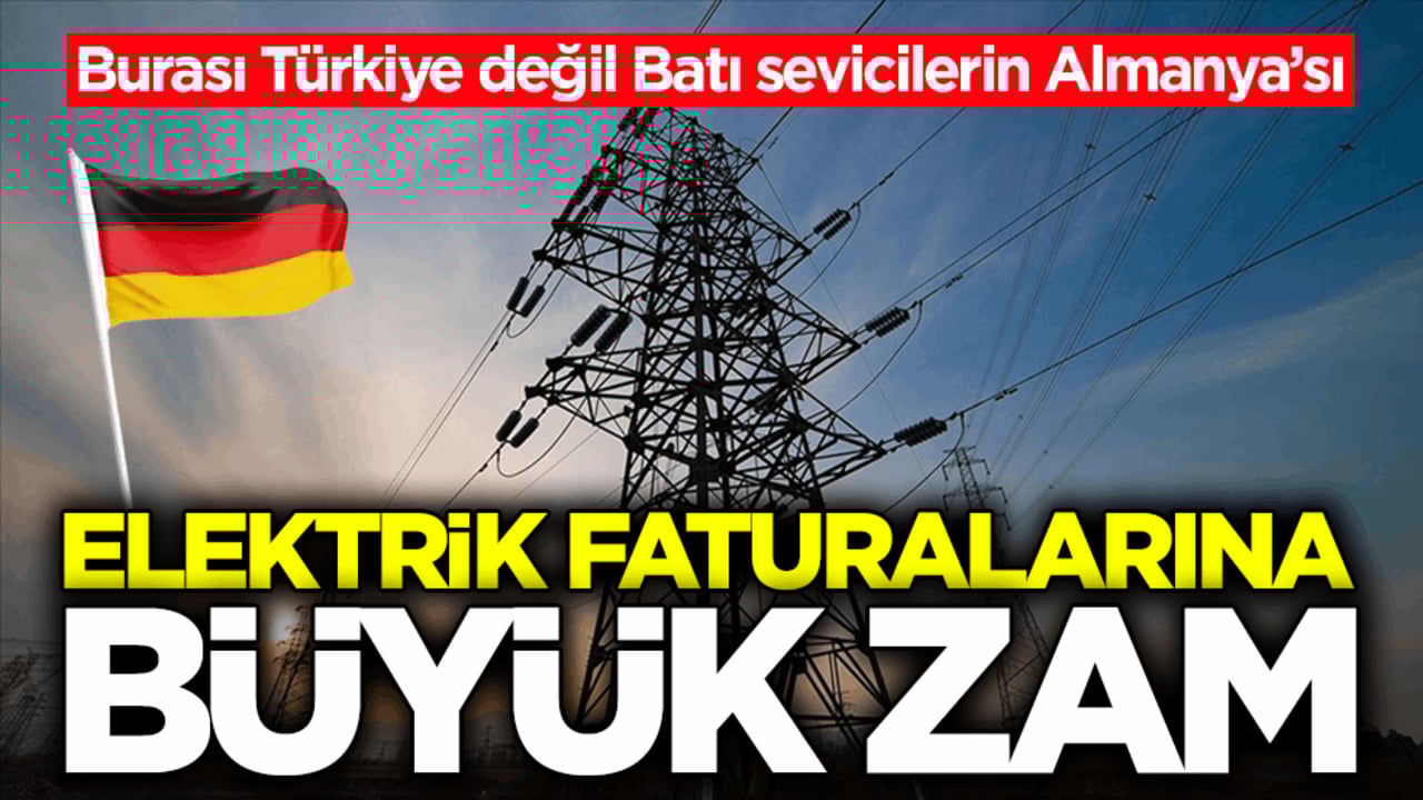 Burası Türkiye değil Batı sevicilerin Almanya’sı! Elektrik faturalarına büyük zam