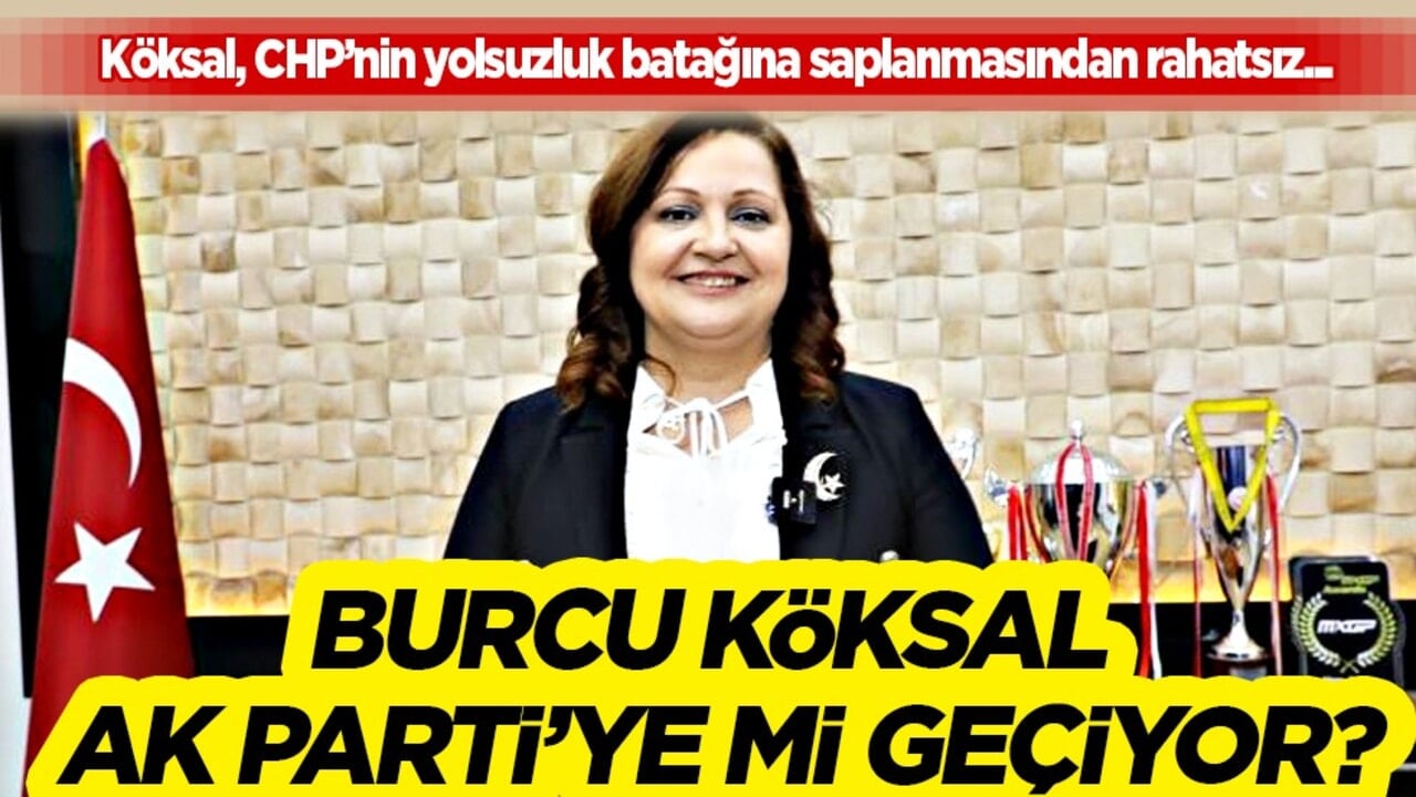 Burcu Köksal AK Parti’ye mi geçiyor? Flaş gelişme yaşanabilir