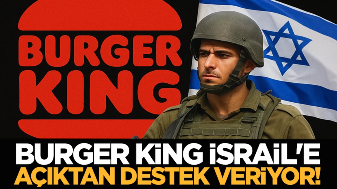 Burger King İsrail'e açıktan destek veriyor!
