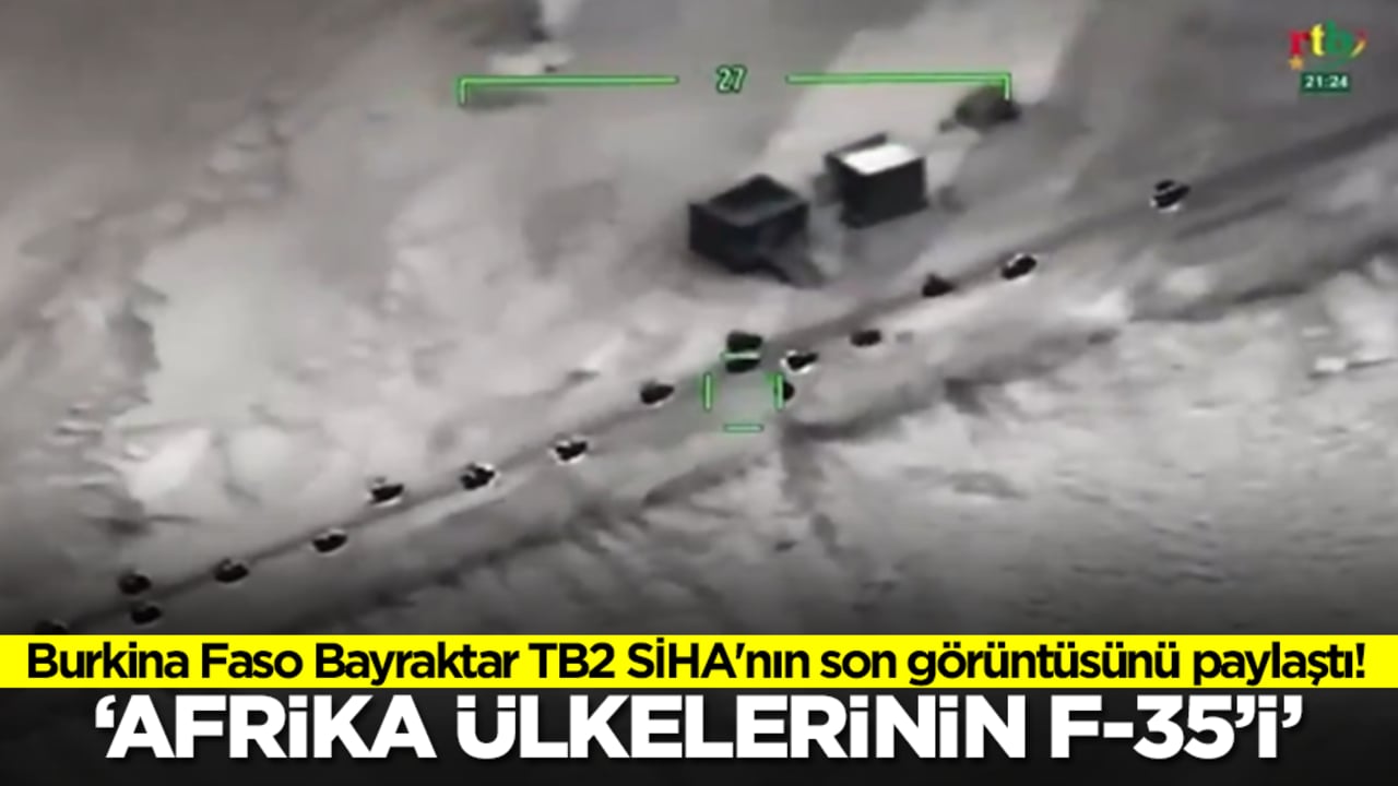 Burkina Faso Bayraktar TB2 SİHA'nın son görüntüsünü paylaştı! 'Afrika ülkelerinin F-35'i'