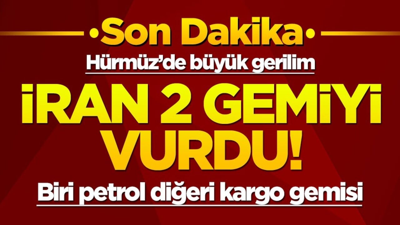 Büyük gerilim: İran Hürmüz Boğazı'nı geçmeye çalışan gemileri vurdu!