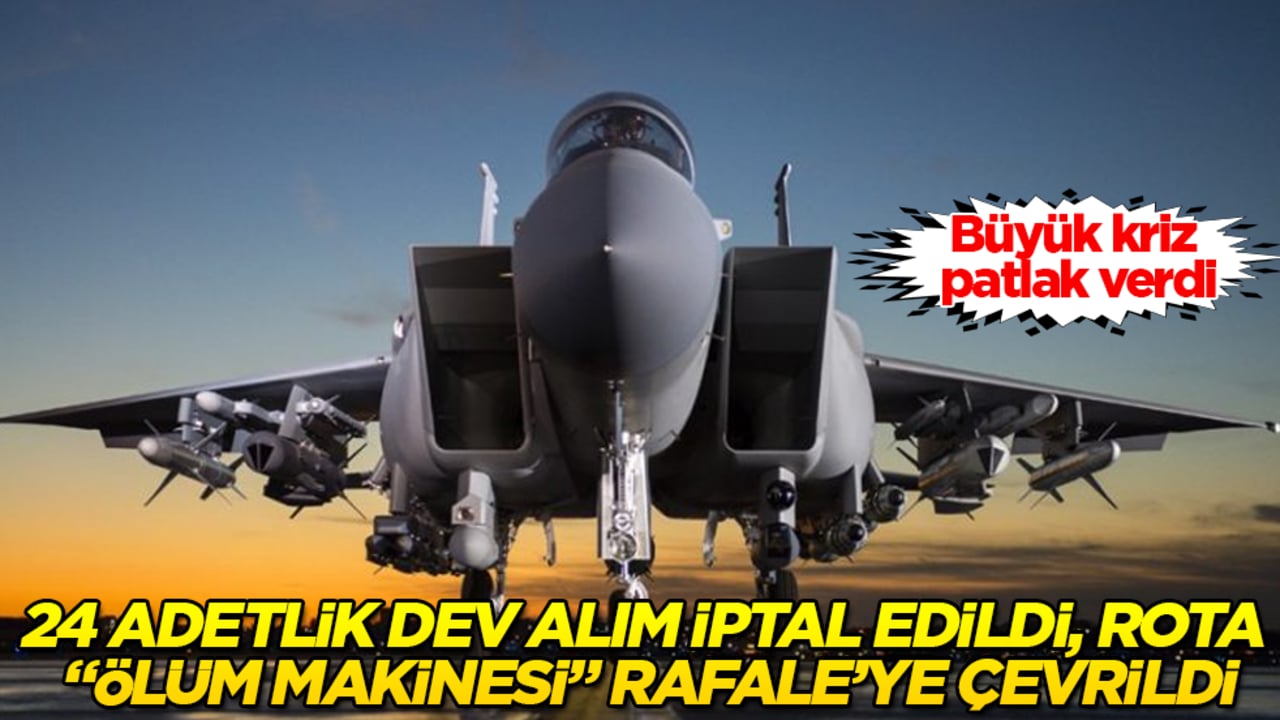 Büyük kriz patlak verdi! 24 adetlik dev alım iptal edildi, rota "ölüm makinesi" Rafale savaş uçağına çevrildi