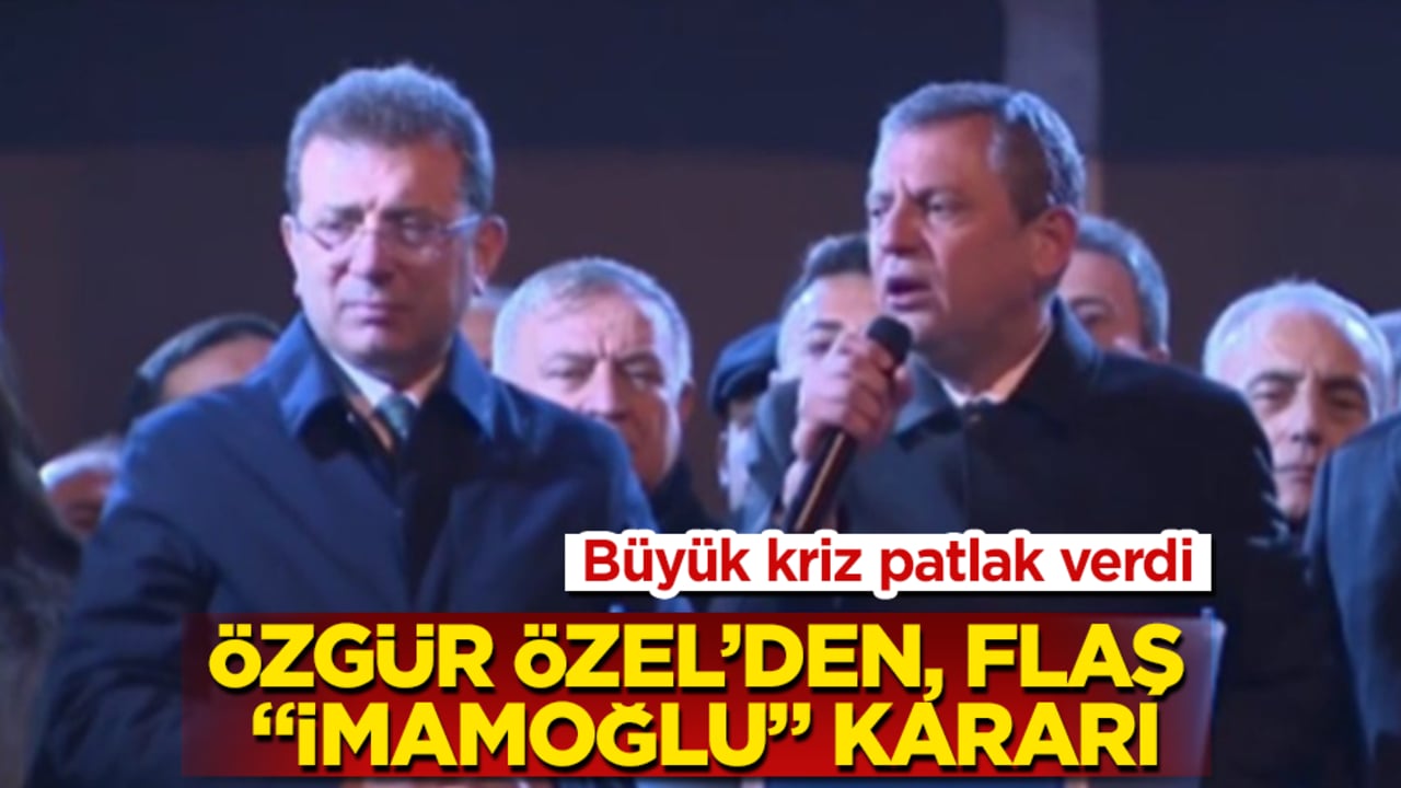 Büyük kriz patlak verdi! Özgür Özel’den, flaş "İmamoğlu" kararı