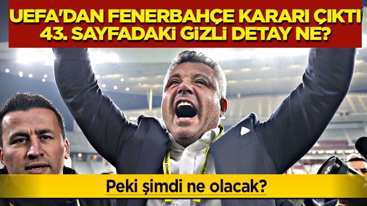 Büyük sürpriz! UEFA'dan Fenerbahçe kararı çıktı: 43. sayfadaki gizli detay ne?