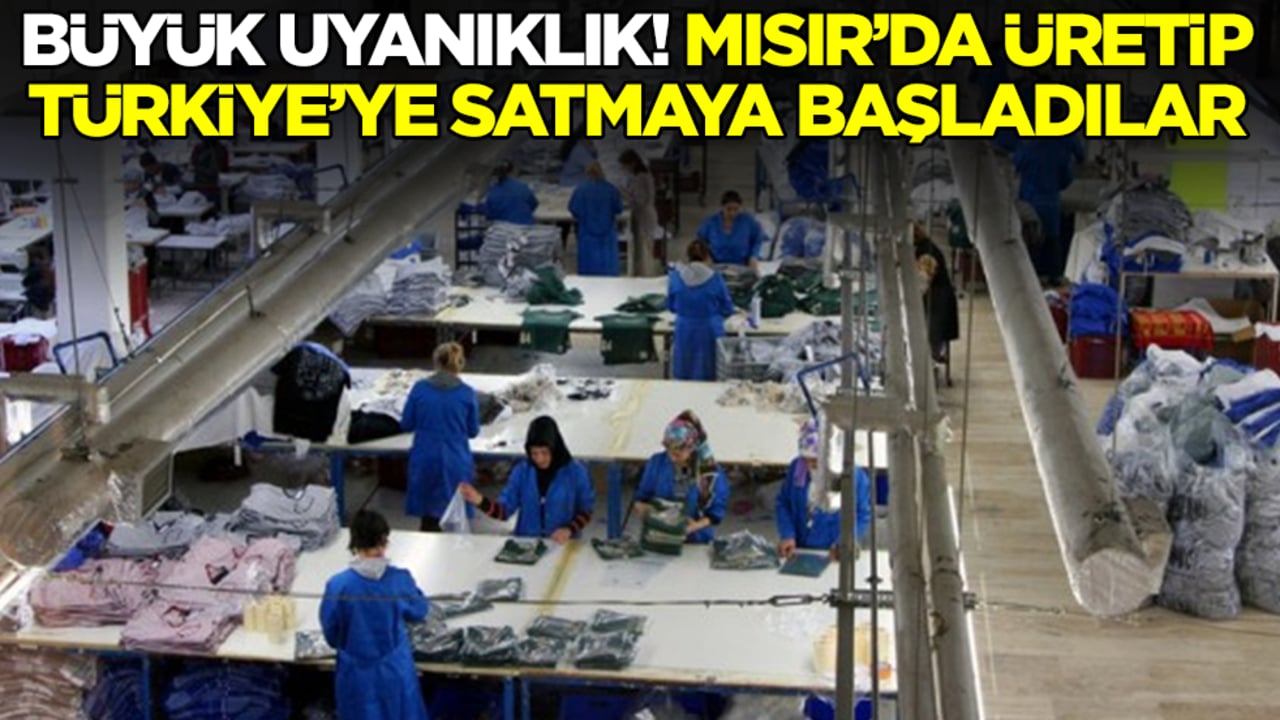 Büyük uyanıklık: Mısır’da üretip Türkiye’ye satmaya başladılar