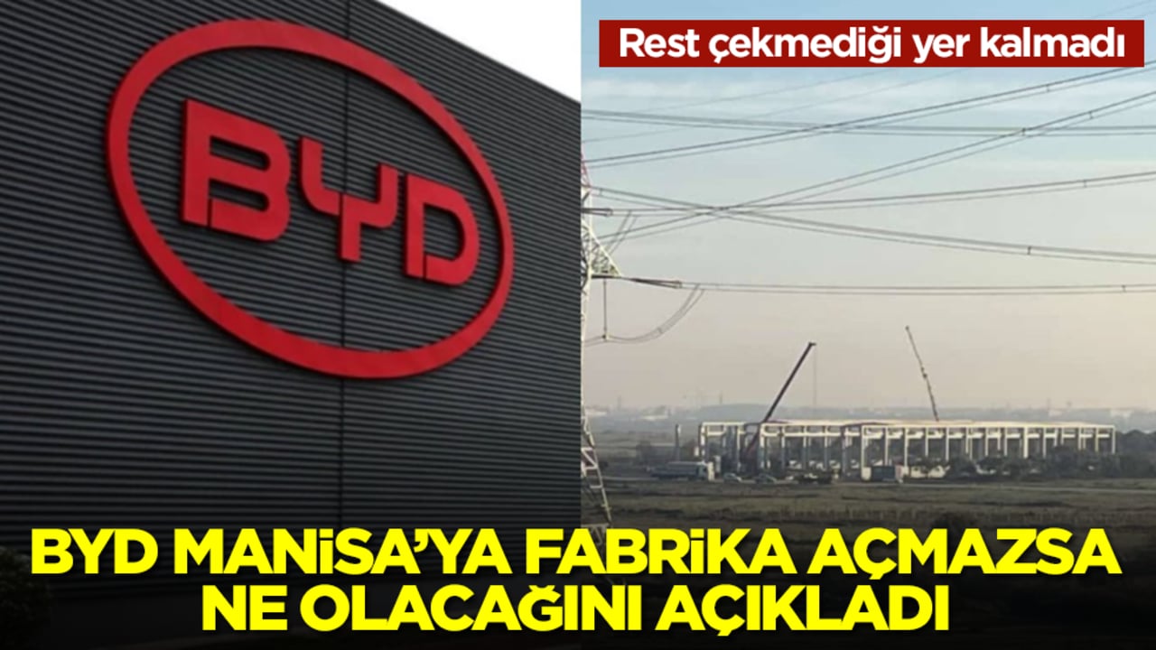 BYD Manisa'ya fabrika açmazsa ne olacağını açıkladı: Rest çekmediği yer kalmadı