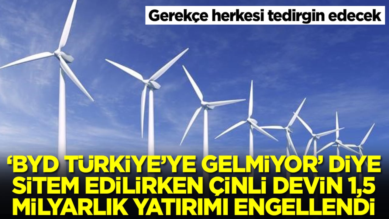 'BYD Türkiye'ye gelmiyor' diye sitem edilirken Çinli devin 1,5 milyarlık yatırımı engellendi! Gerekçe herkesi tedirgin edecek