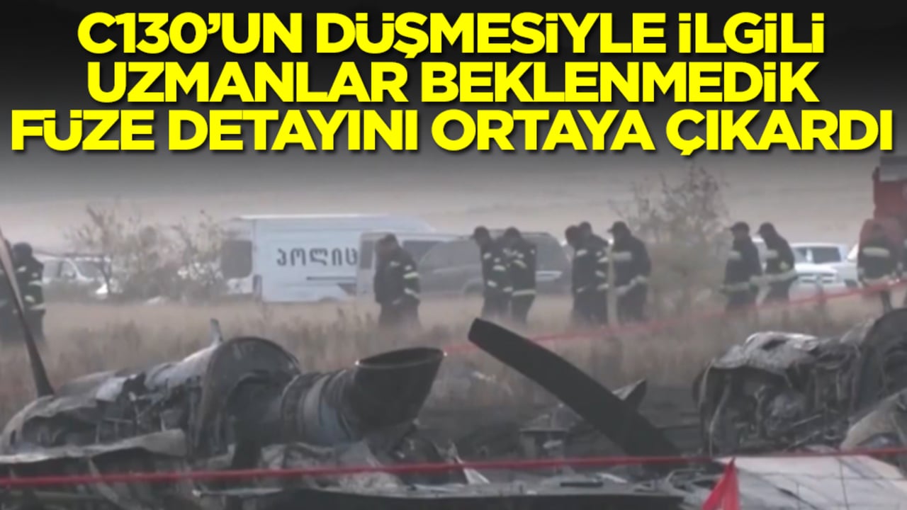 C-130'un düşmesiyle ilgili uzmanlar beklenmedik füze detayını ortaya çıkardı