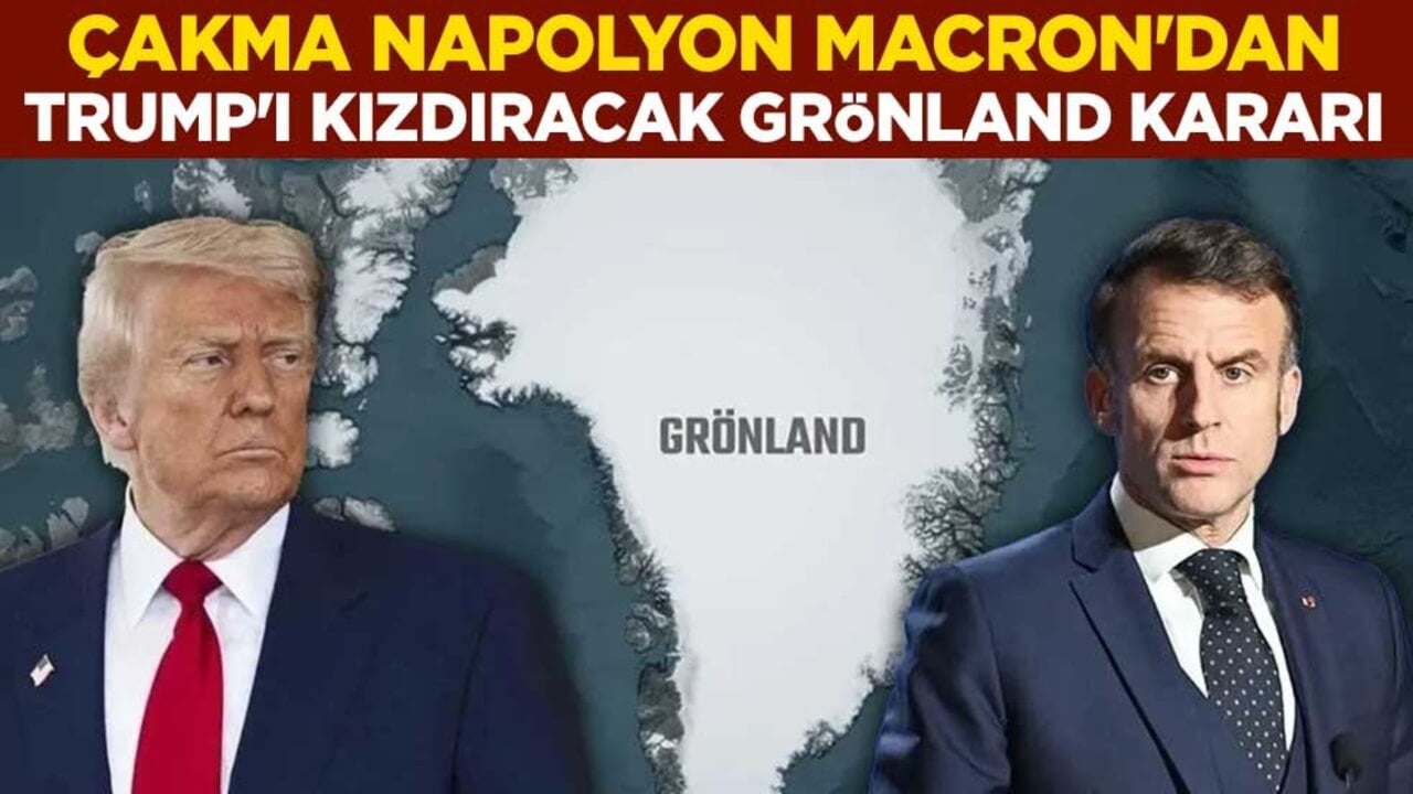 Çakma Napolyon Macron'dan Trump'ı kızdıracak Grönland kararı