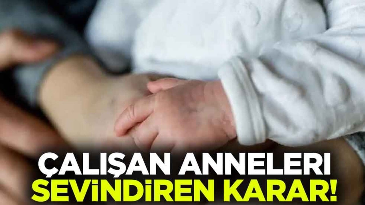 Çalışan anneleri sevindiren karar! Sosyal Güvenlik Kurumu, analık ödeneği süresini uzattı