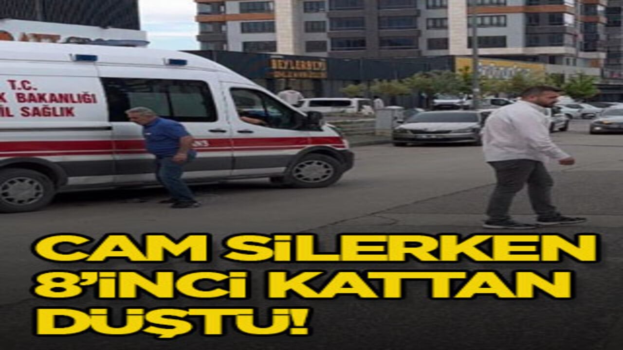 Cam silerken 8’inci kattan düştü!
