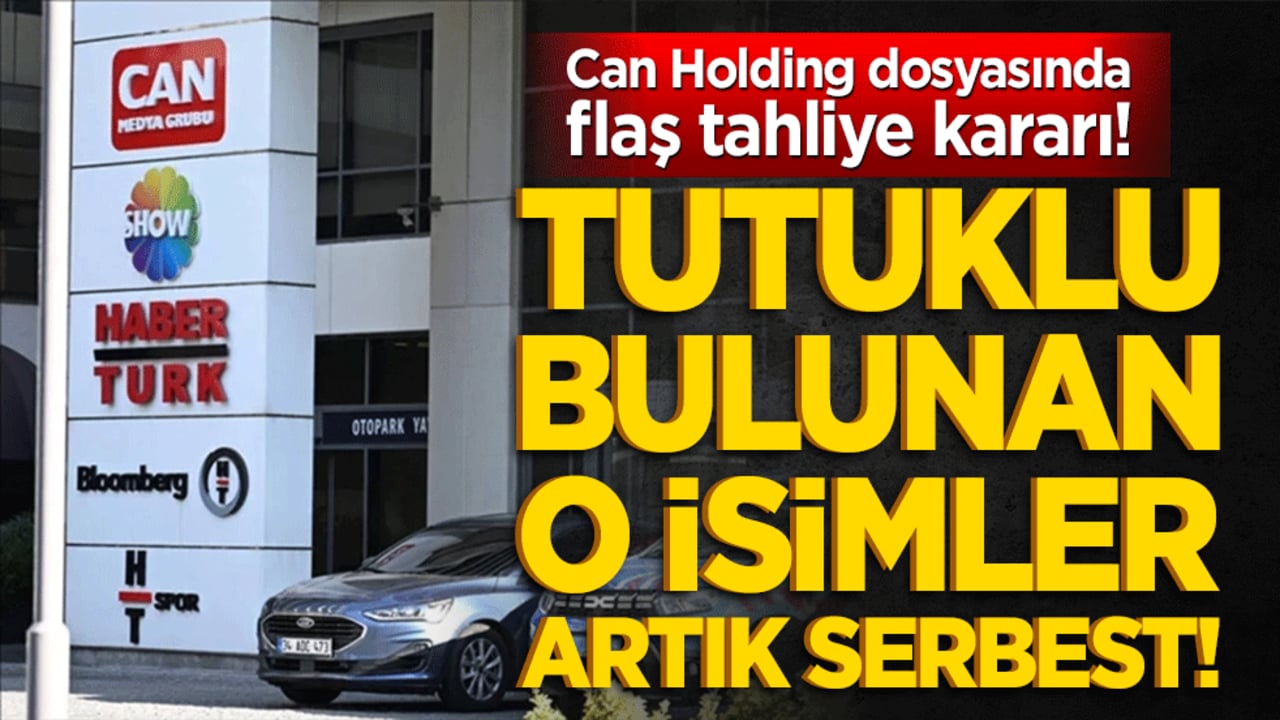 Can Holding dosyasında flaş tahliye kararı! Tutuklu bulunan o isimler artık serbest!