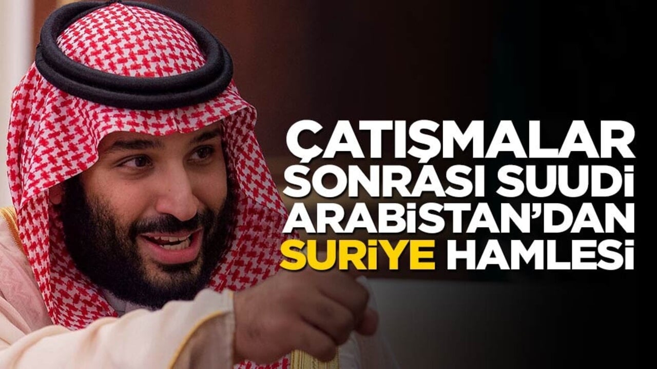 Çatışmaların ardından Suudi Arabistan'dan Suriye hamlesi