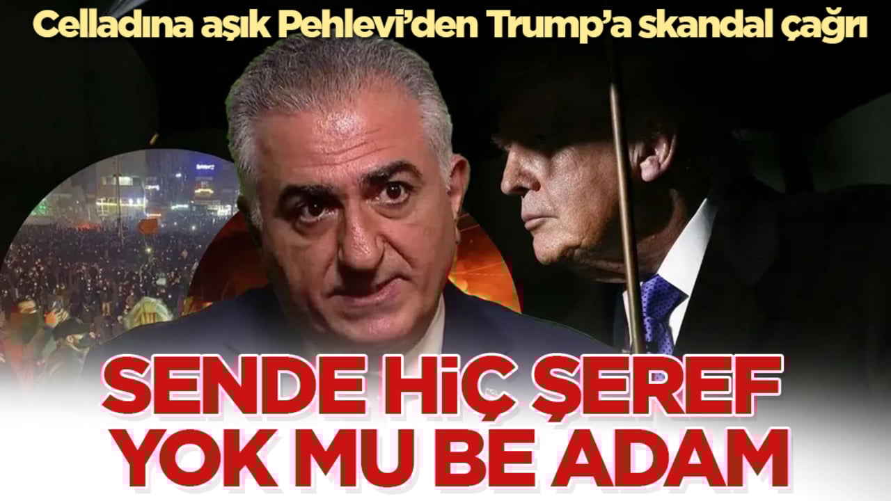 Celladına aşık Pehlevi’den Trump’a skandal çağrı: Sende hiç şeref yok mu be adam