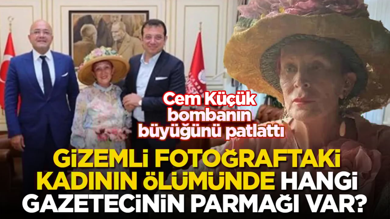 Cem Küçük bombanın büyüğünü patlattı! İmamoğlu’nun gizemli fotoğrafındaki kadının ölümünde hangi gazetecinin parmağı var? 