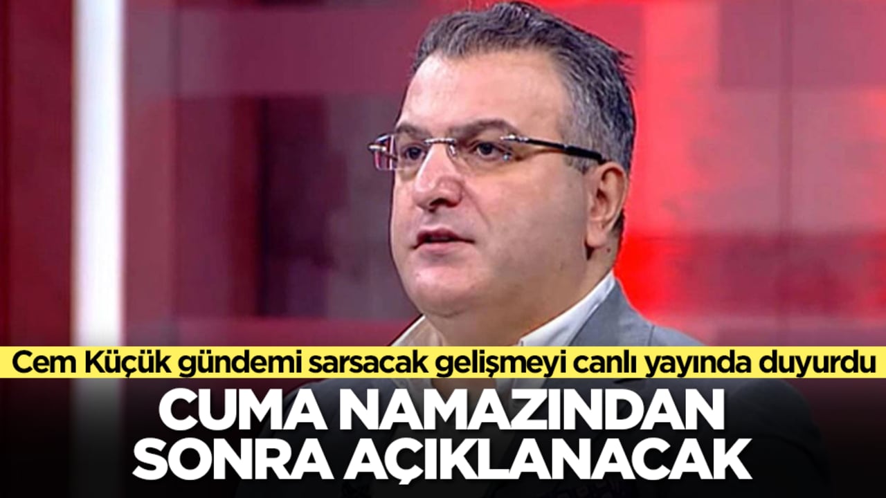Cem Küçük gündemi sarsacak gelişmeyi canlı yayında duyurdu: Cuma namazından sonra açıklanacak