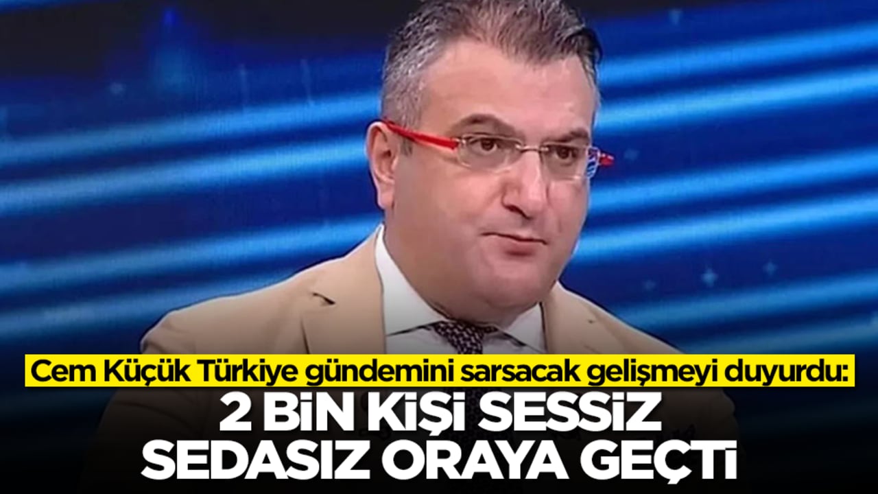 Cem Küçük Türkiye gündemini sarsacak gelişmeyi duyurdu: 2 bin kişi sessiz sedasız oraya geçti