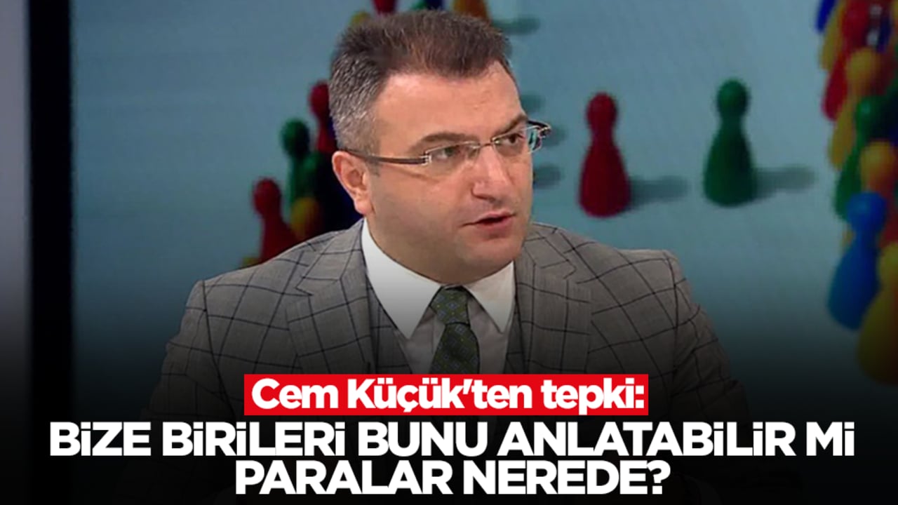 Cem Küçük'ten tepki: Bize birileri bunu anlatabilir mi, paralar nerede?