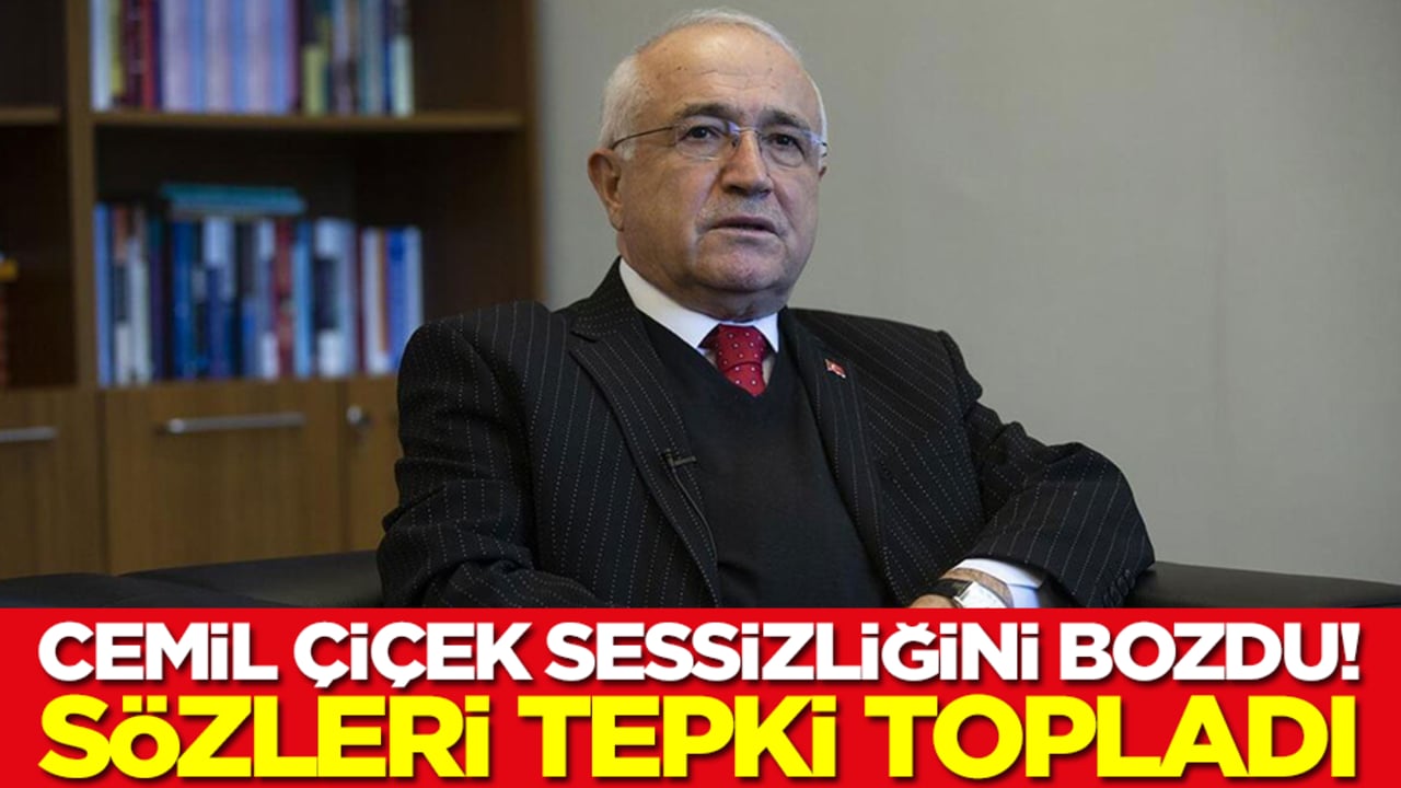 Cemil Çiçek sessizliğini bozdu! Sözleri tepki topladı