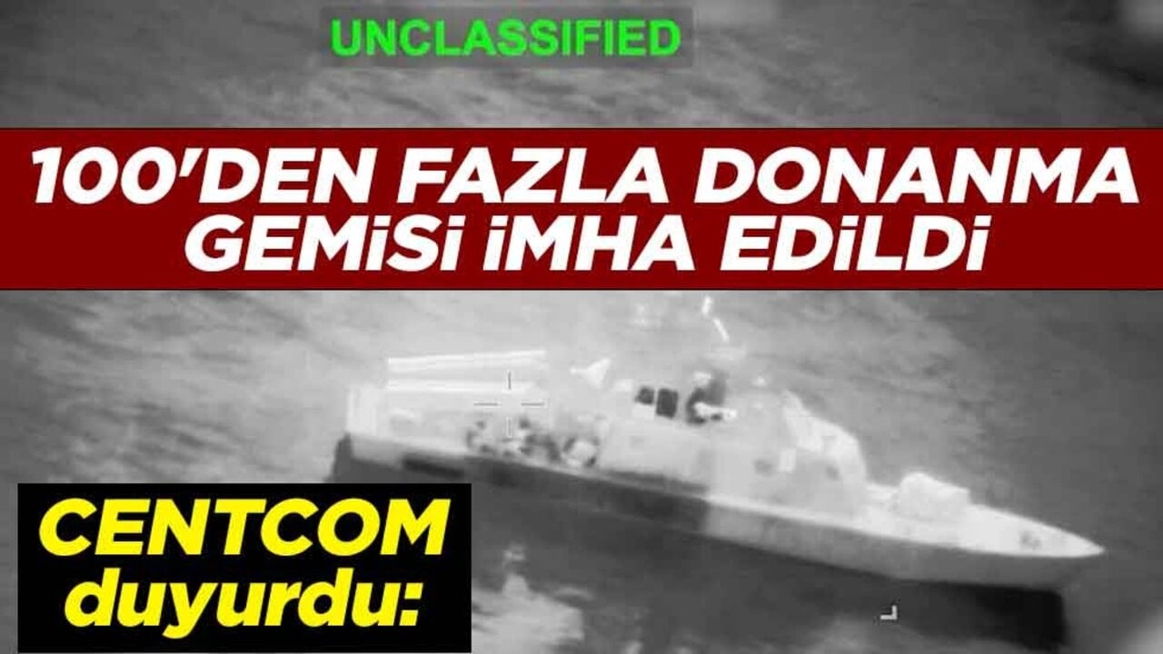 CENTCOM duyurdu: 100'den fazla donanma gemisi imha edildi