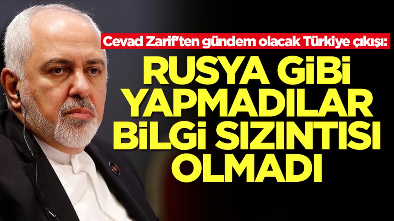 Cevad Zarif'ten gündem olacak Türkiye çıkışı: Rusya gibi yapmadılar, bilgi sızıntısı olmadı