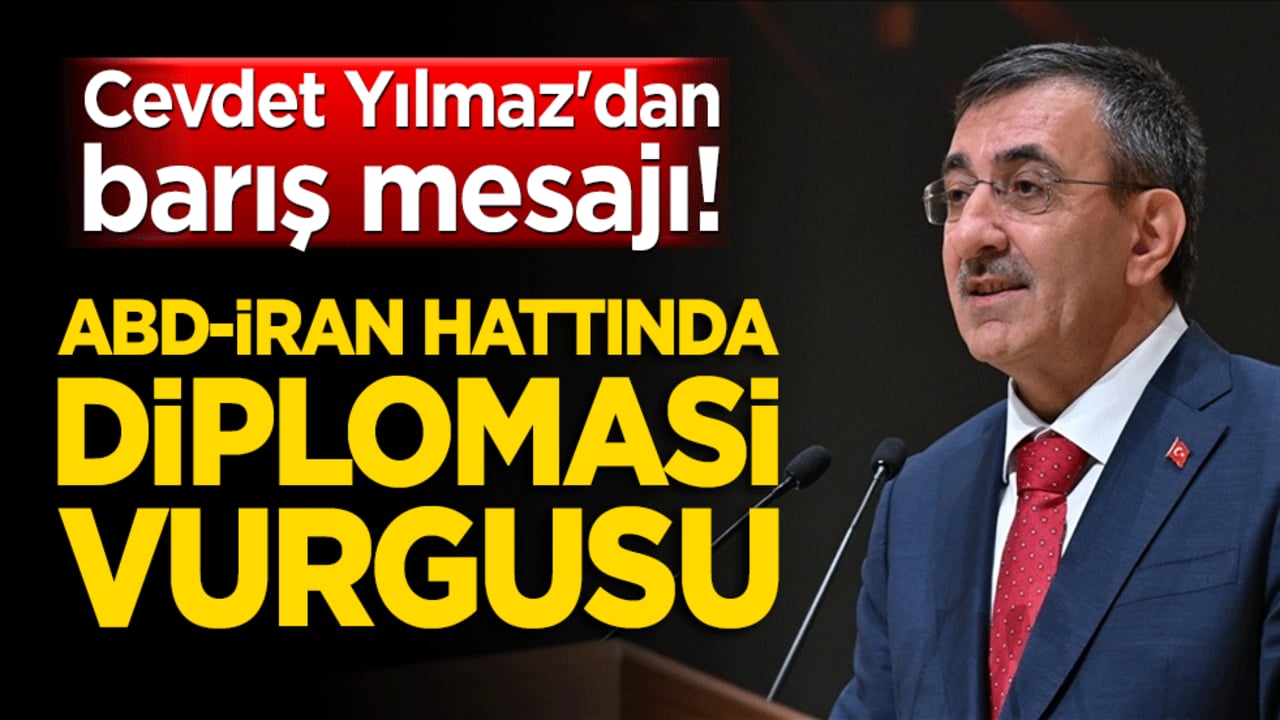Cevdet Yılmaz'dan barış mesajı! ABD-İran hattında diplomasi vurgusu