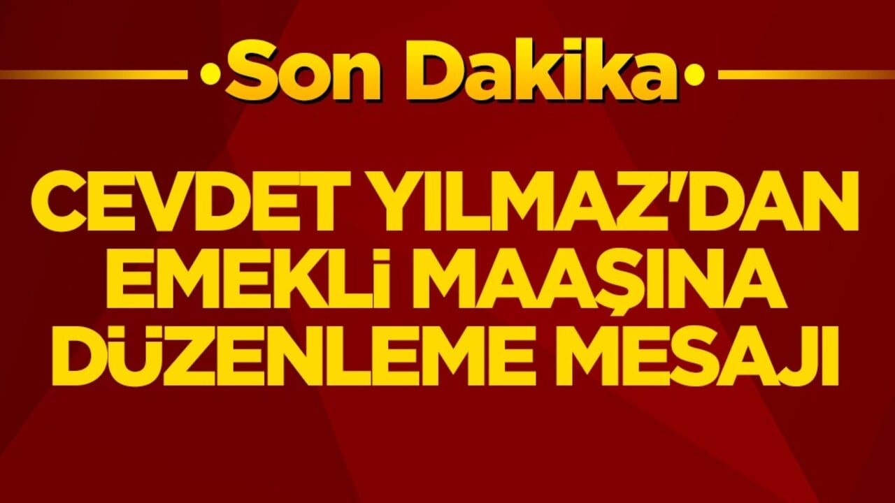 Cevdet Yılmaz'dan emekli maaşına düzenleme mesajı