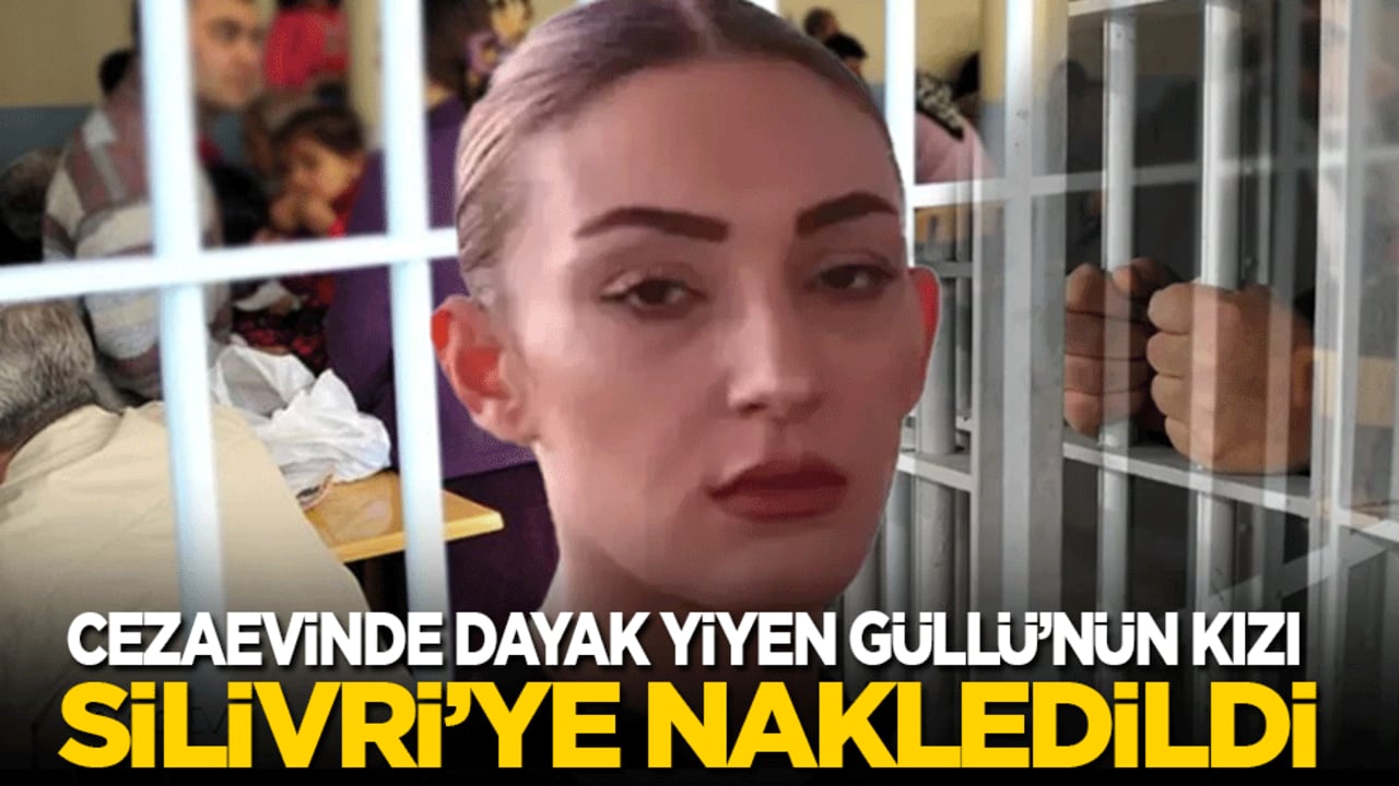 Cezaevinde dayak yiyen Güllü’nün kızı Silivri’ye nakledildi