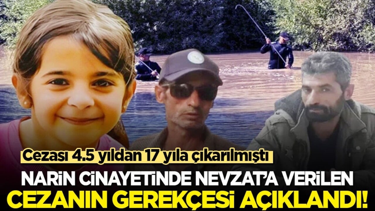 Cezası 4.5 yıldan 17 yıla çakılmıştı: Narin cinayetinde Nevzat’a verilen cezanın gerekçesi açıklandı