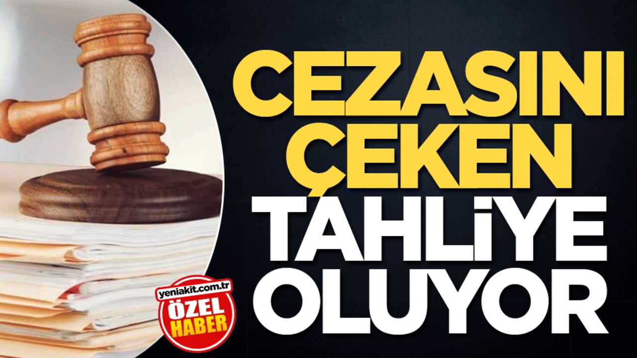 Cezasını çeken tahliye oluyor