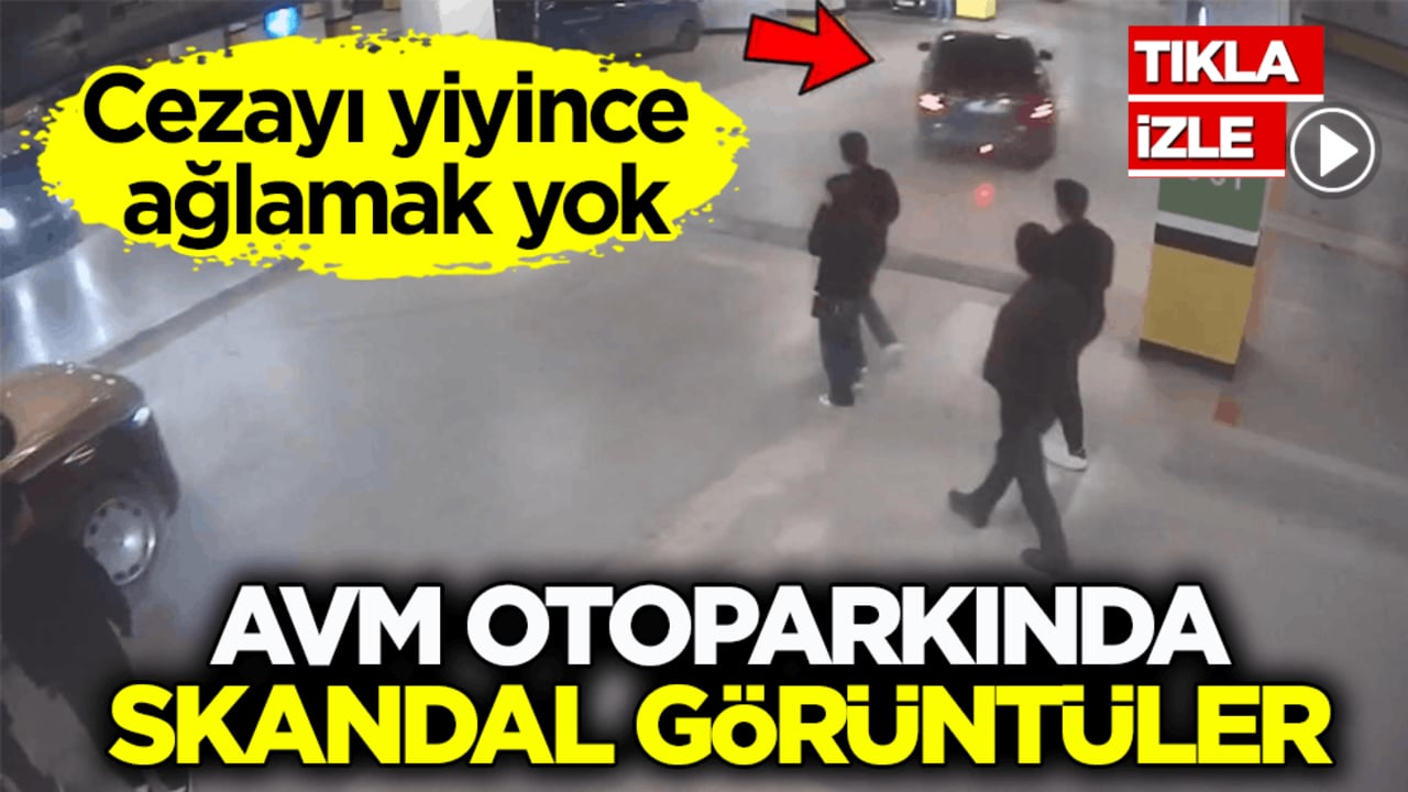 Cezayı yiyince ağlamak yok! AVM otoparkında skandal görüntüler