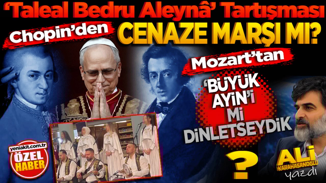 Chopin’den Cenaze Marşı mı, Mozart’tan Büyük Ayin’i mi dinletseydik