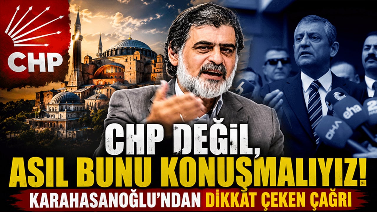 CHP değil, asıl bunu konuşmalıyız! Karahasanoğlu'ndan dikkat çeken çağrı