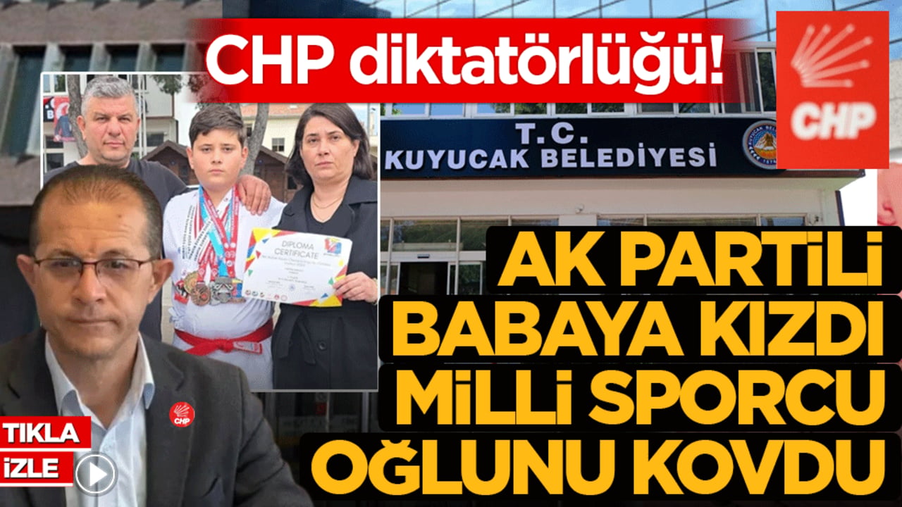 CHP diktatörlüğü! AK Partili babaya kızdı, milli sporcu oğlunu kovdu