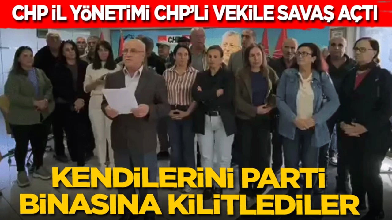 CHP il yönetimi CHP’li vekile savaş açtı: Kendilerini parti binasına kilitlediler!