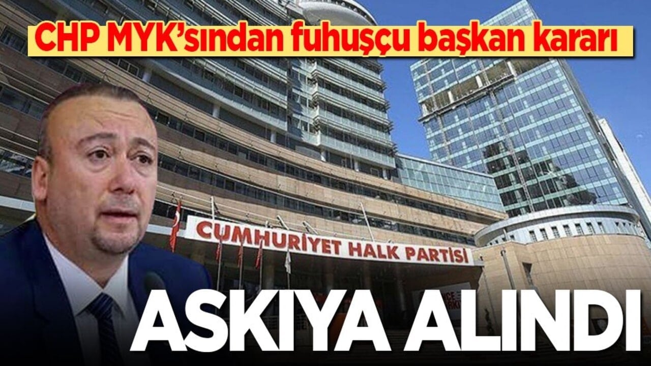CHP MYK’sından fuhuşçu başkan kararı: Askıya alındı!