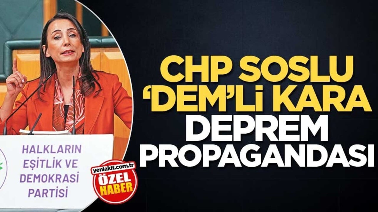CHP soslu ‘DEM’li kara deprem propagandası