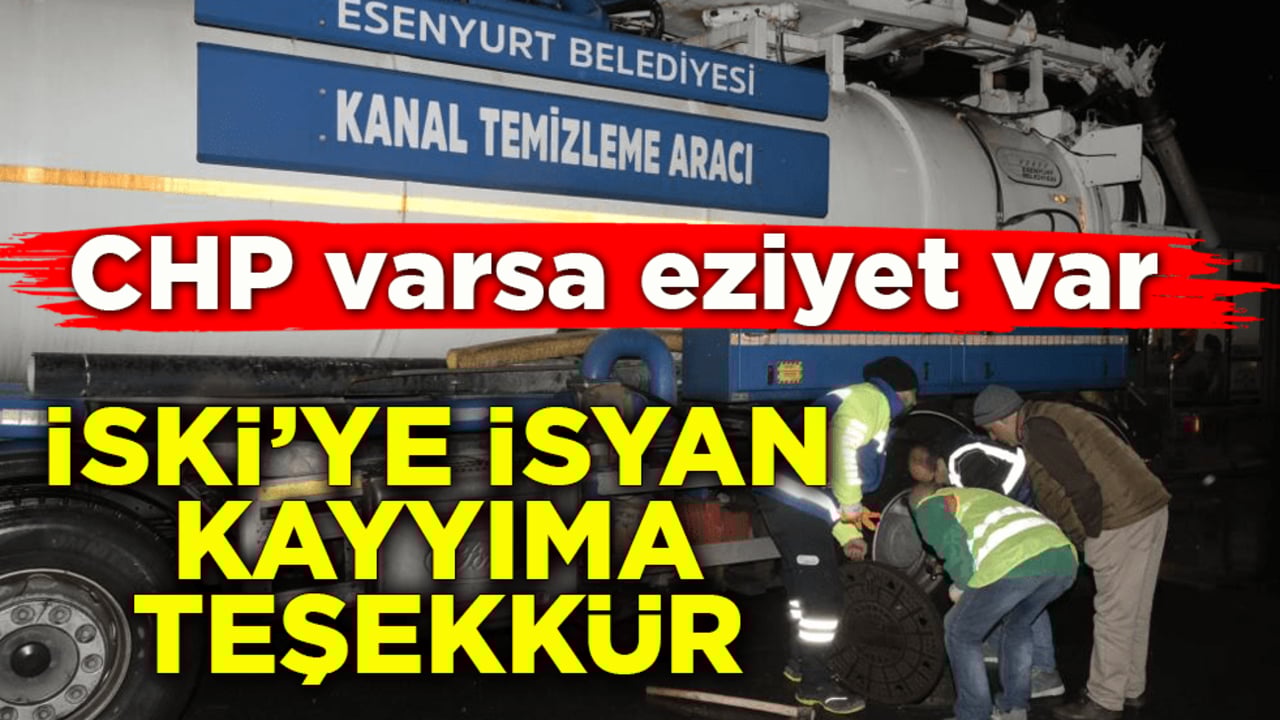CHP varsa eziyet var! İSKİ’ye isyan kayyıma teşekkür