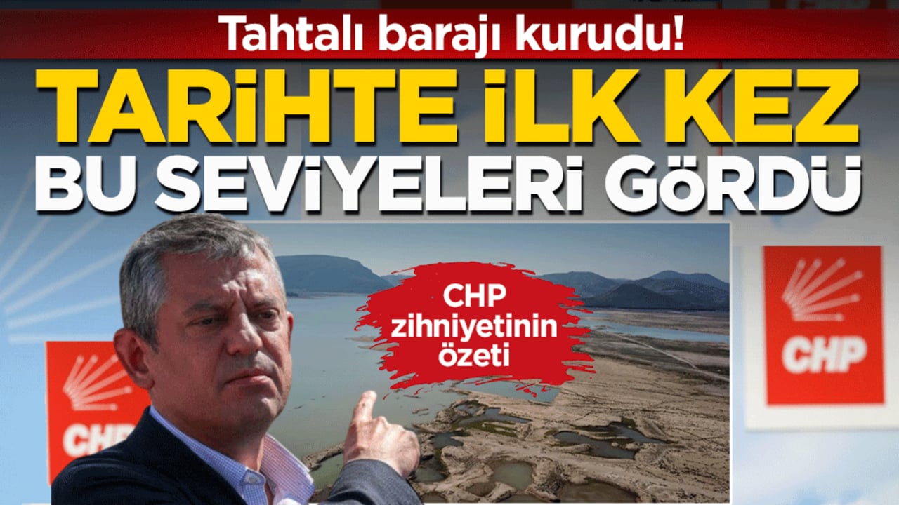 CHP zihniyetinin özeti: Tahtalı barajı kurdu! Tarihte ilk kez bu seviyeleri gördü