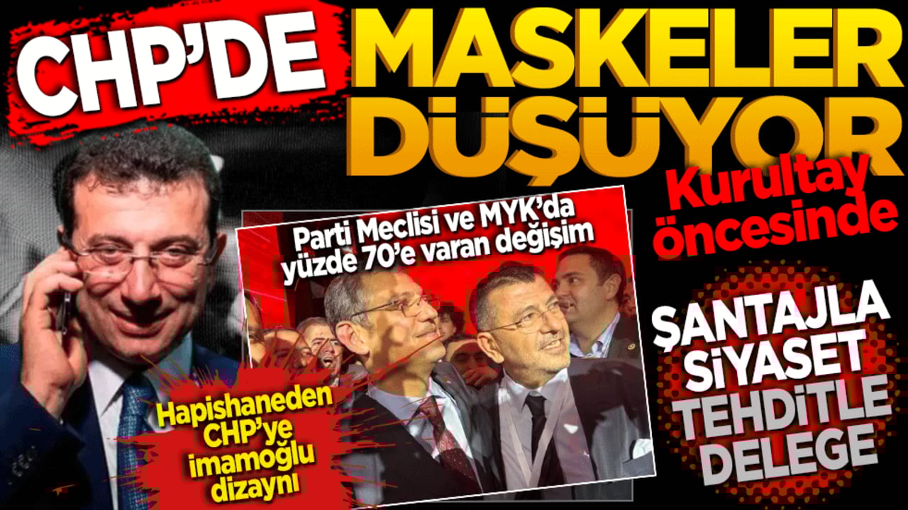 CHP’de maskeler düşüyor: Şantajla siyaset, tehditle delege! 