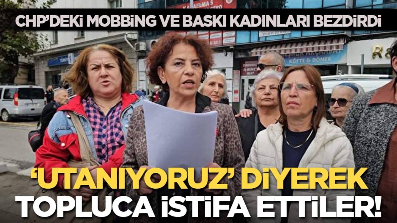 CHP’deki mobbing ve baskı kadınları bezdirdi: Utanıyoruz diyerek topluca istifa ettiler!