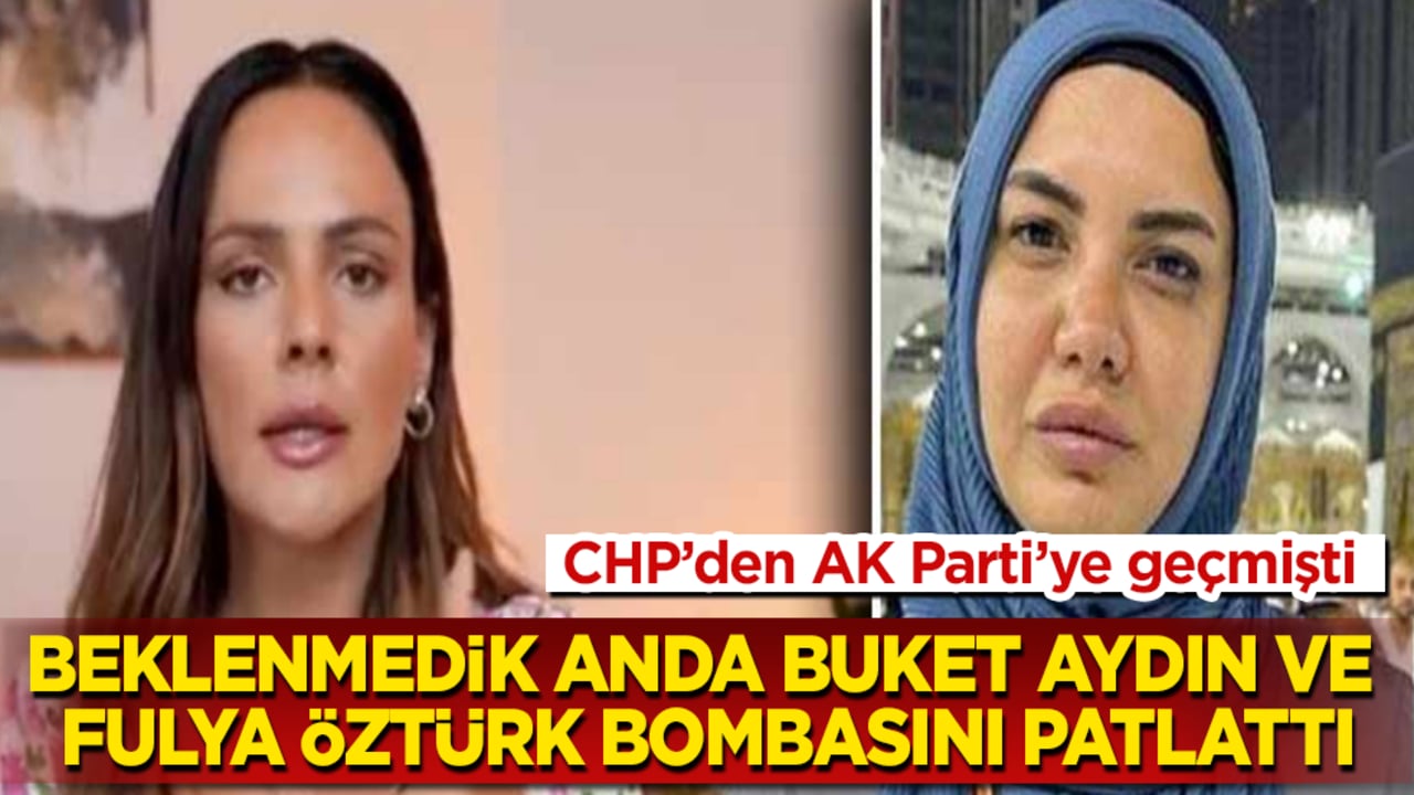 CHP’den AK Parti’ye geçmişti! Beklenmedik anda Buket Aydın ve Fulya Öztürk bombasını patlattı