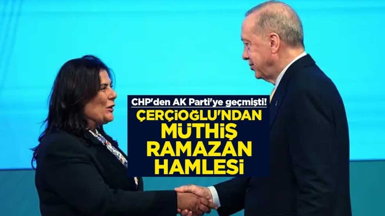 CHP'den AK Parti'ye geçmişti! Özlem Çerçioğlu'ndan müthiş ramazan hamlesi