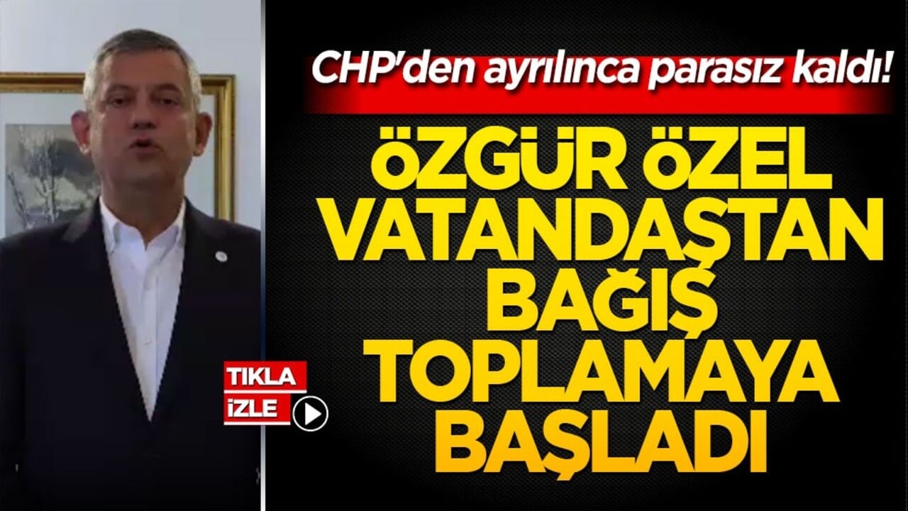 CHP'den ayrılınca parasız kaldı! Özgür Özel vatandaştan bağış toplamaya başladı!