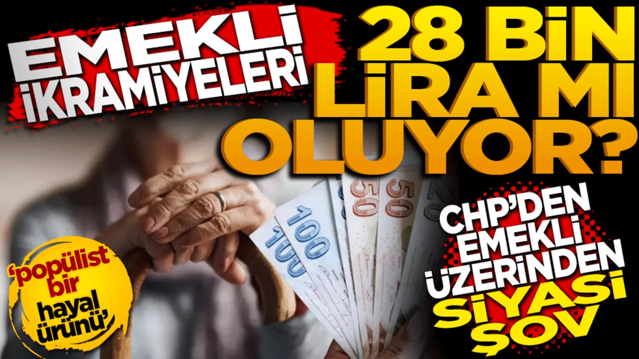 CHP'den emekli üzerinden siyasi şov: "Hayali" ikramiye teklifi! Emekli ikramiyeleri 28 bin lira mı oluyor?